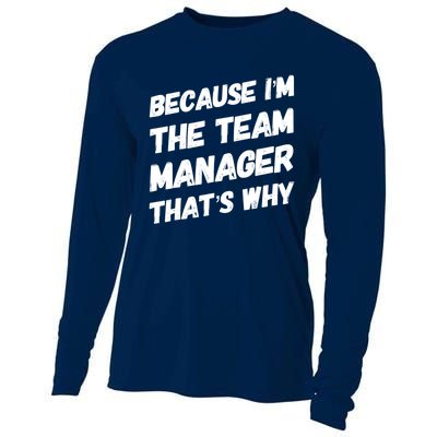 Because I'm The Team Manager That's Why Cooling Performance Long Sleeve Crew