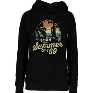 Born In The Summer Of 69 54th Birthday Gifts Funny 1969 Bday Womens Funnel Neck Pullover Hood