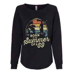 Born In The Summer Of 69 54th Birthday Gifts Funny 1969 Bday Womens California Wash Sweatshirt