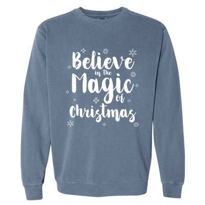 Believe In The Magic Of Christmas Funny Christmas Funny Gift Garment-Dyed Sweatshirt