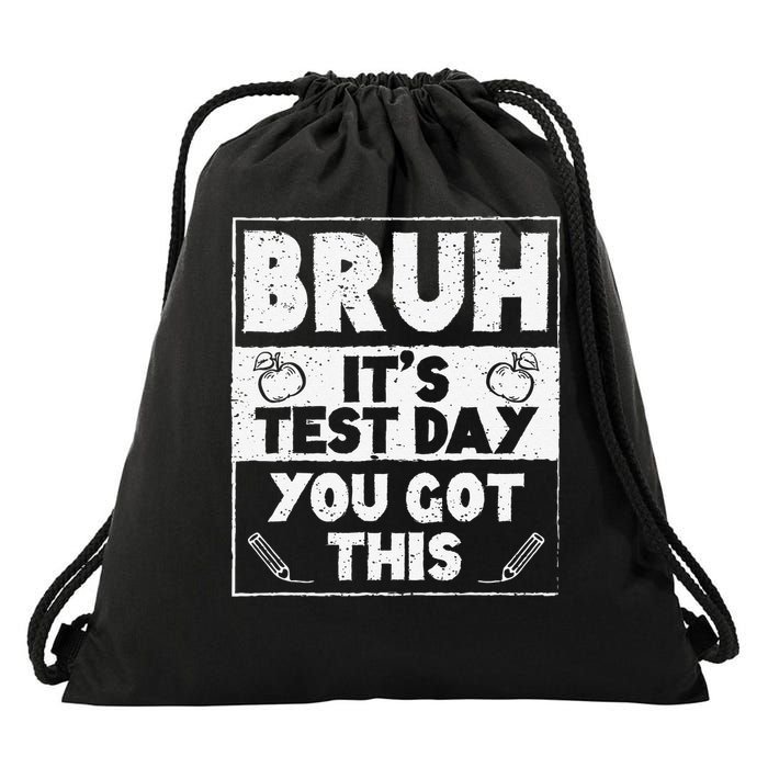 Bruh Its Test Day You Got This Testing Day Teacher Drawstring Bag