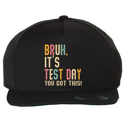 Bruh It’S Test Day You Got This Testing Day Teacher Wool Snapback Cap