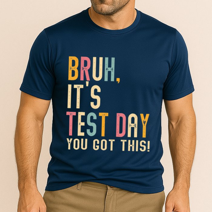Bruh It’S Test Day You Got This Testing Day Teacher Cooling Performance Crew T-Shirt