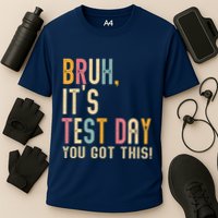 Bruh It’S Test Day You Got This Testing Day Teacher Cooling Performance Crew T-Shirt