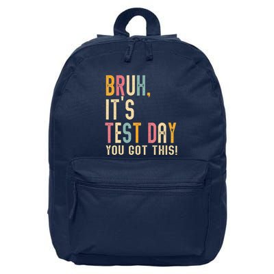 Bruh It’S Test Day You Got This Testing Day Teacher 16 in Basic Backpack