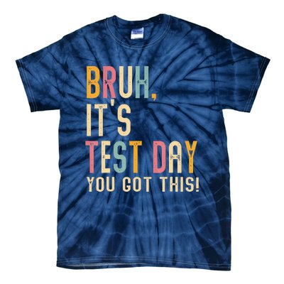 Bruh It’S Test Day You Got This Testing Day Teacher Tie-Dye T-Shirt