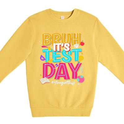 Bruh It’S Test Day You Got This Testing Day Teacher Students Premium Crewneck Sweatshirt