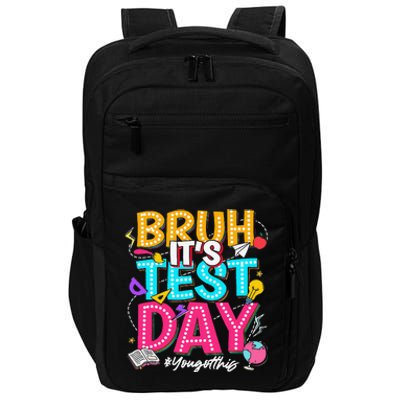 Bruh It’S Test Day You Got This Testing Day Teacher Students Impact Tech Backpack