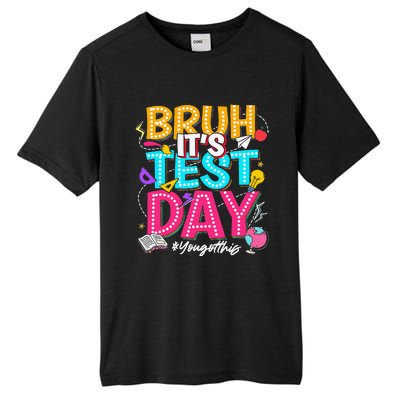 Bruh It’S Test Day You Got This Testing Day Teacher Students Tall Fusion ChromaSoft Performance T-Shirt