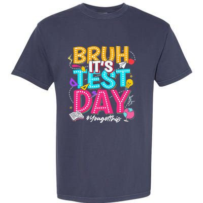 Bruh It’S Test Day You Got This Testing Day Teacher Students Garment-Dyed Heavyweight T-Shirt