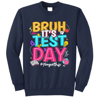 Bruh It’S Test Day You Got This Testing Day Teacher Students Sweatshirt