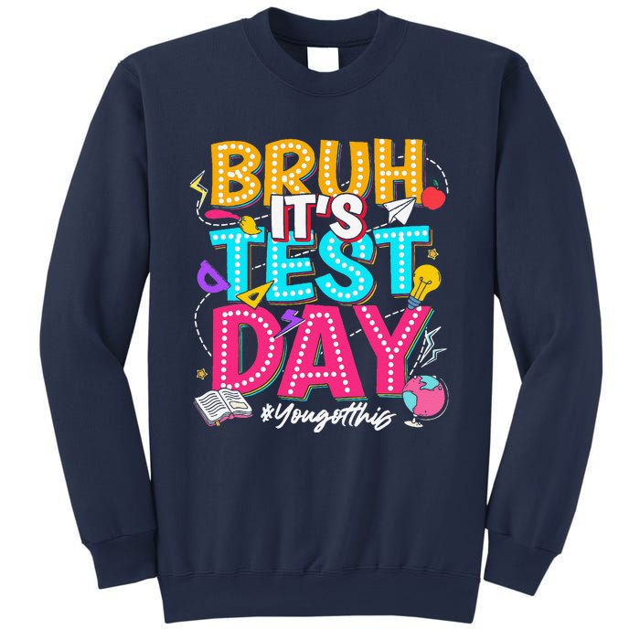 Bruh It’S Test Day You Got This Testing Day Teacher Students Sweatshirt