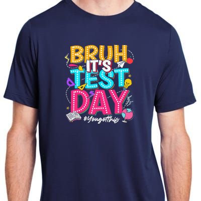 Bruh It’S Test Day You Got This Testing Day Teacher Students Adult ChromaSoft Performance T-Shirt