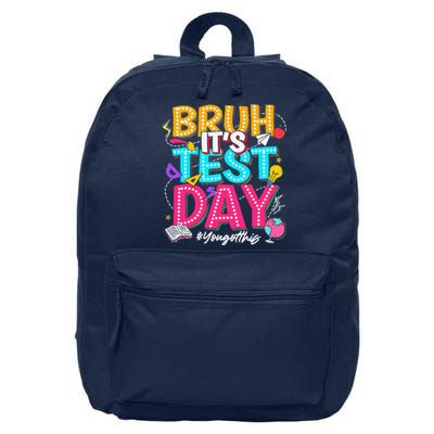 Bruh It’S Test Day You Got This Testing Day Teacher Students 16 in Basic Backpack