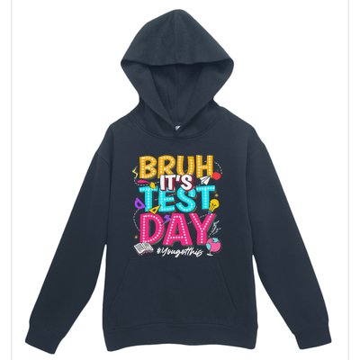 Bruh It’S Test Day You Got This Testing Day Teacher Students Urban Pullover Hoodie