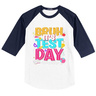 Bruh It’S Test Day You Got This Testing Day Teacher Students Baseball Sleeve Shirt