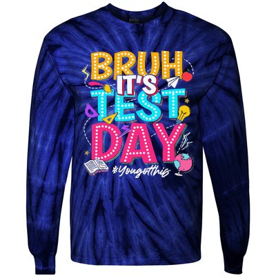 Bruh It’S Test Day You Got This Testing Day Teacher Students Tie-Dye Long Sleeve Shirt