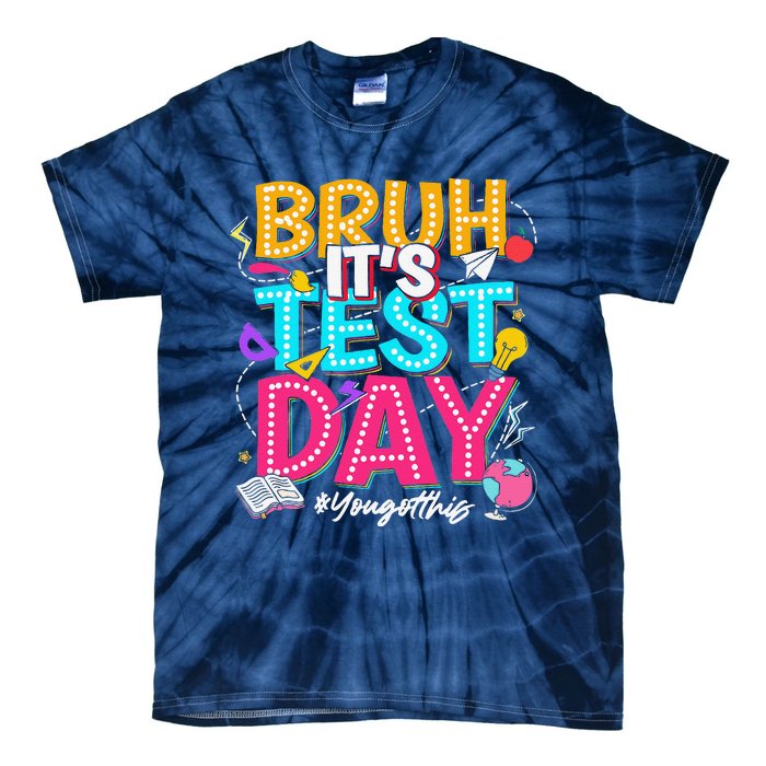 Bruh It’S Test Day You Got This Testing Day Teacher Students Tie-Dye T-Shirt