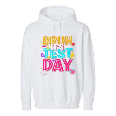 Bruh It’S Test Day You Got This Testing Day Teacher Students Garment-Dyed Fleece Hoodie