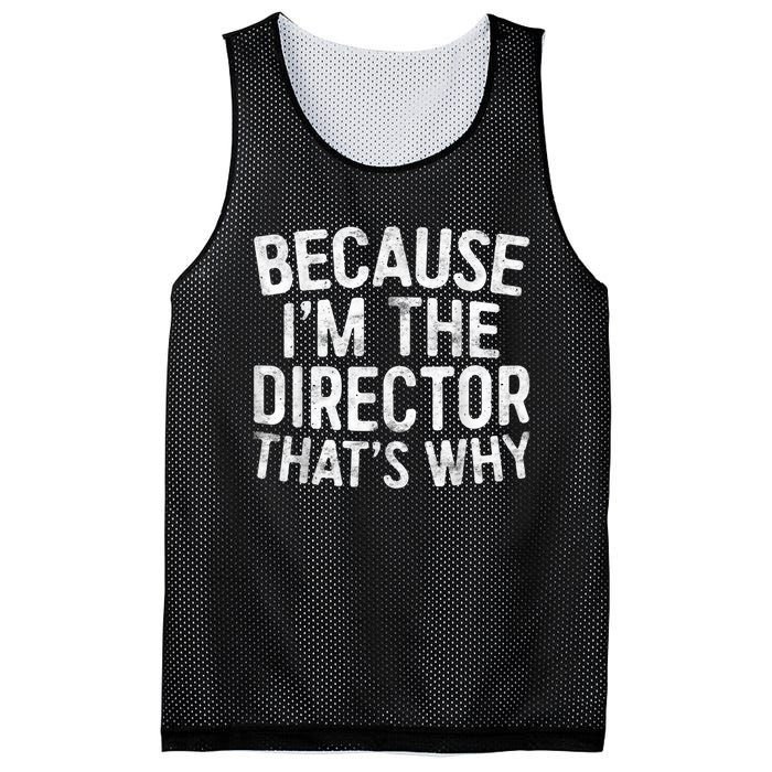 Because Im The Director Thats Why Funny Mesh Reversible Basketball Jersey Tank