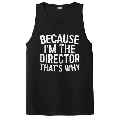 Because Im The Director Thats Why Funny PosiCharge Competitor Tank