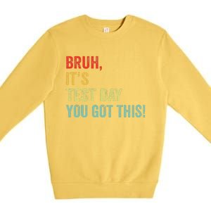 Bruh It’S Test Day You Got This Testing Day Teacher Premium Crewneck Sweatshirt