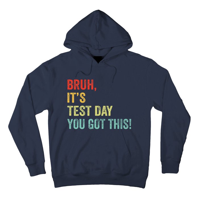 Bruh It’S Test Day You Got This Testing Day Teacher Hoodie