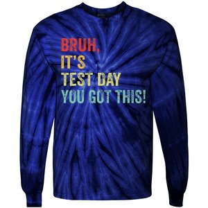 Bruh It’S Test Day You Got This Testing Day Teacher Tie-Dye Long Sleeve Shirt