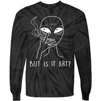 But Is This Art Funny Alien Smoking Lover Gift Tie-Dye Long Sleeve Shirt