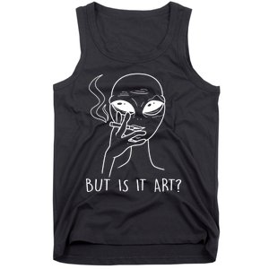 But Is This Art Funny Alien Smoking Lover Gift Tank Top