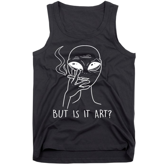 But Is This Art Funny Alien Smoking Lover Gift Tank Top