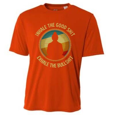 Buddha Inhale The Good Shit Exhale The Bullshit Funny Gift Cooling Performance Crew T-Shirt