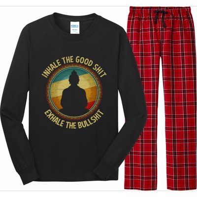 Buddha Inhale The Good Shit Exhale The Bullshit Funny Gift Long Sleeve Pajama Set