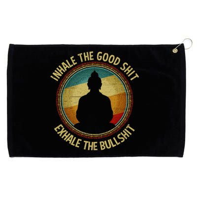 Buddha Inhale The Good Shit Exhale The Bullshit Funny Gift Grommeted Golf Towel