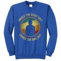 Buddha Inhale The Good Shit Exhale The Bullshit Funny Gift Sweatshirt