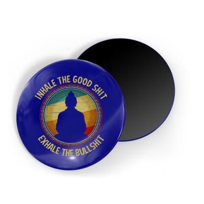 Buddha Inhale The Good Shit Exhale The Bullshit Funny Gift Magnet