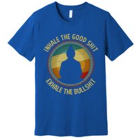 Buddha Inhale The Good Shit Exhale The Bullshit Funny Gift Premium T-Shirt