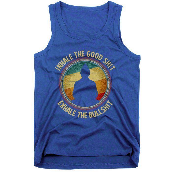 Buddha Inhale The Good Shit Exhale The Bullshit Funny Gift Tank Top