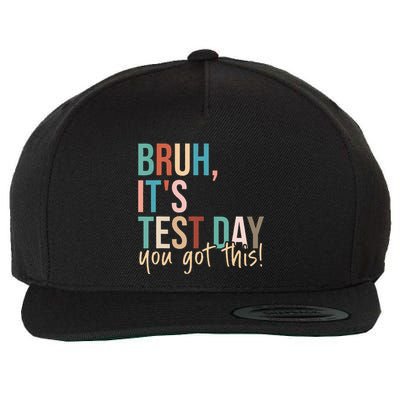 Bruh Its Test Day You Got This Testing Day Teacher Wool Snapback Cap