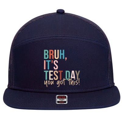 Bruh Its Test Day You Got This Testing Day Teacher 7 Panel Mesh Trucker Snapback Hat