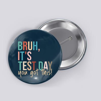 Bruh Its Test Day You Got This Testing Day Teacher Button