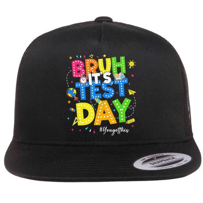 Bruh Its Test Day You Got This Testing Day Teacher Flat Bill Trucker Hat