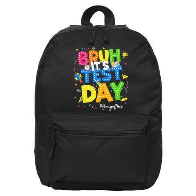 Bruh Its Test Day You Got This Testing Day Teacher 16 in Basic Backpack