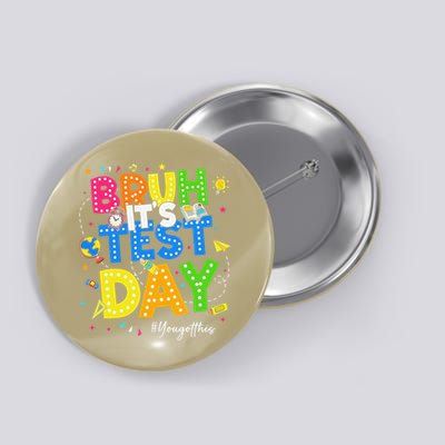 Bruh Its Test Day You Got This Testing Day Teacher Button