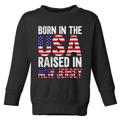 Born In The Usa Raised In New Jersey Toddler Sweatshirt