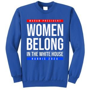 Belong In The White House Madam President Kamala Cute Gift Sweatshirt