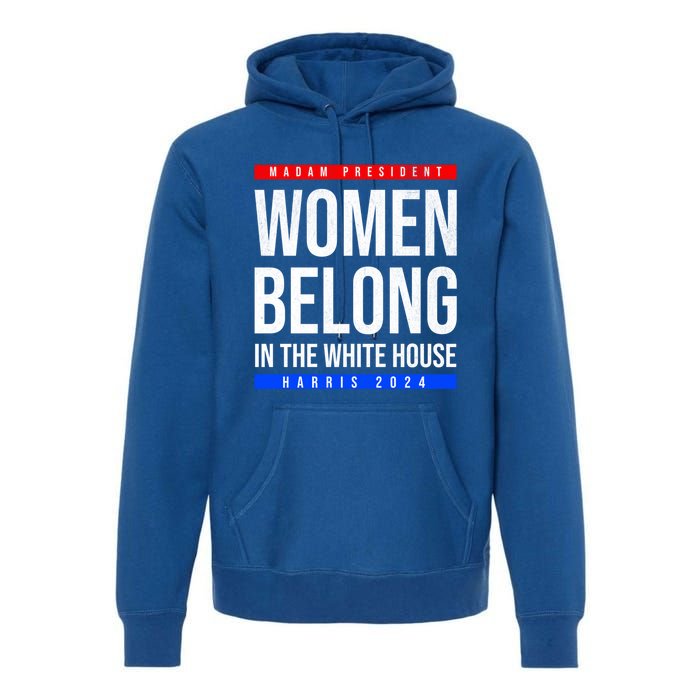 Belong In The White House Madam President Kamala Cute Gift Premium Hoodie