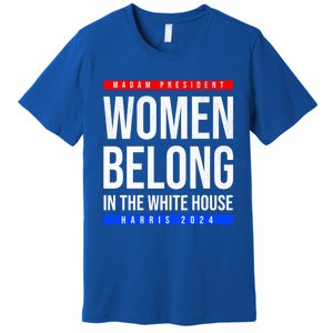 Belong In The White House Madam President Kamala Cute Gift Premium T-Shirt