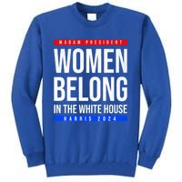 Belong In The White House Madam President Kamala Cute Gift Tall Sweatshirt