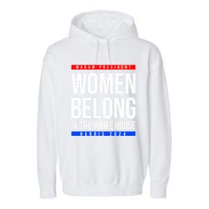 Belong In The White House Madam President Kamala Cute Gift Garment-Dyed Fleece Hoodie